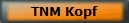TNM Kopf