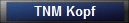 TNM Kopf