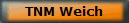 TNM Weich